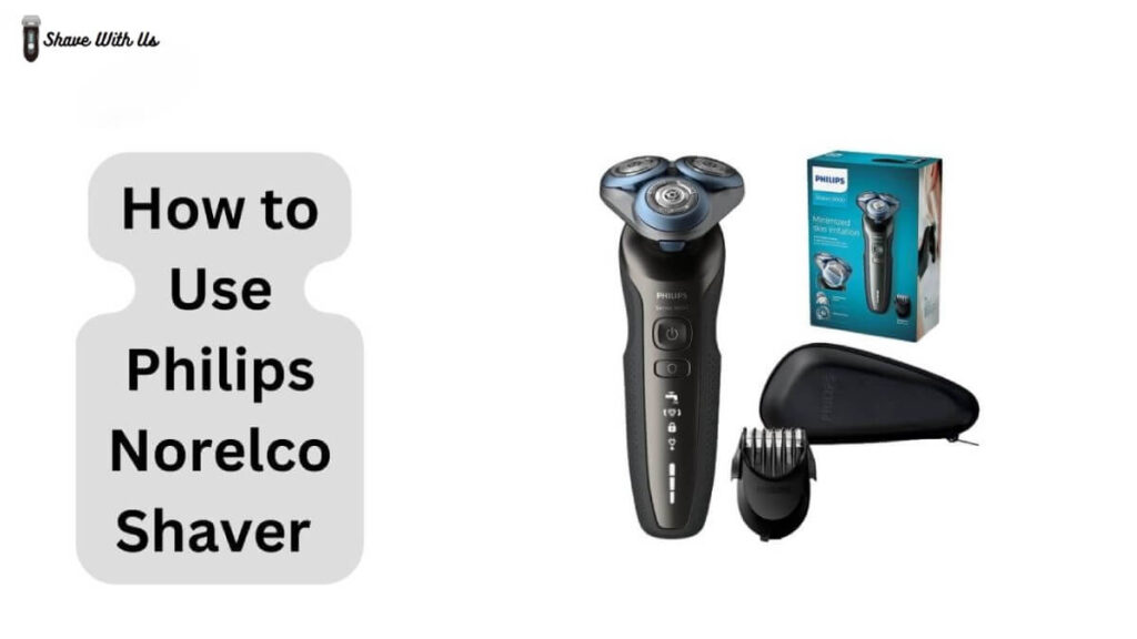 How to Use Philips Norelco Shaver