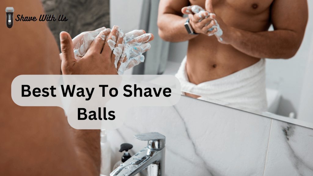 How To Shave Your Balls